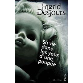 sa-vie-dans-les-yeux-d-une-poupee-de-ingrid-desjours-935247834_ML
